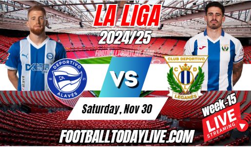 Alaves Vs Leganes La Liga Football Live Stream 2024 | Week 15